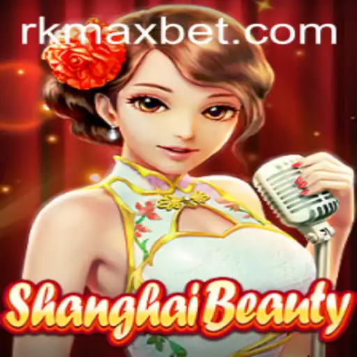 Discovering the Exciting World of ShanghaiBeauty with RKMAX.com